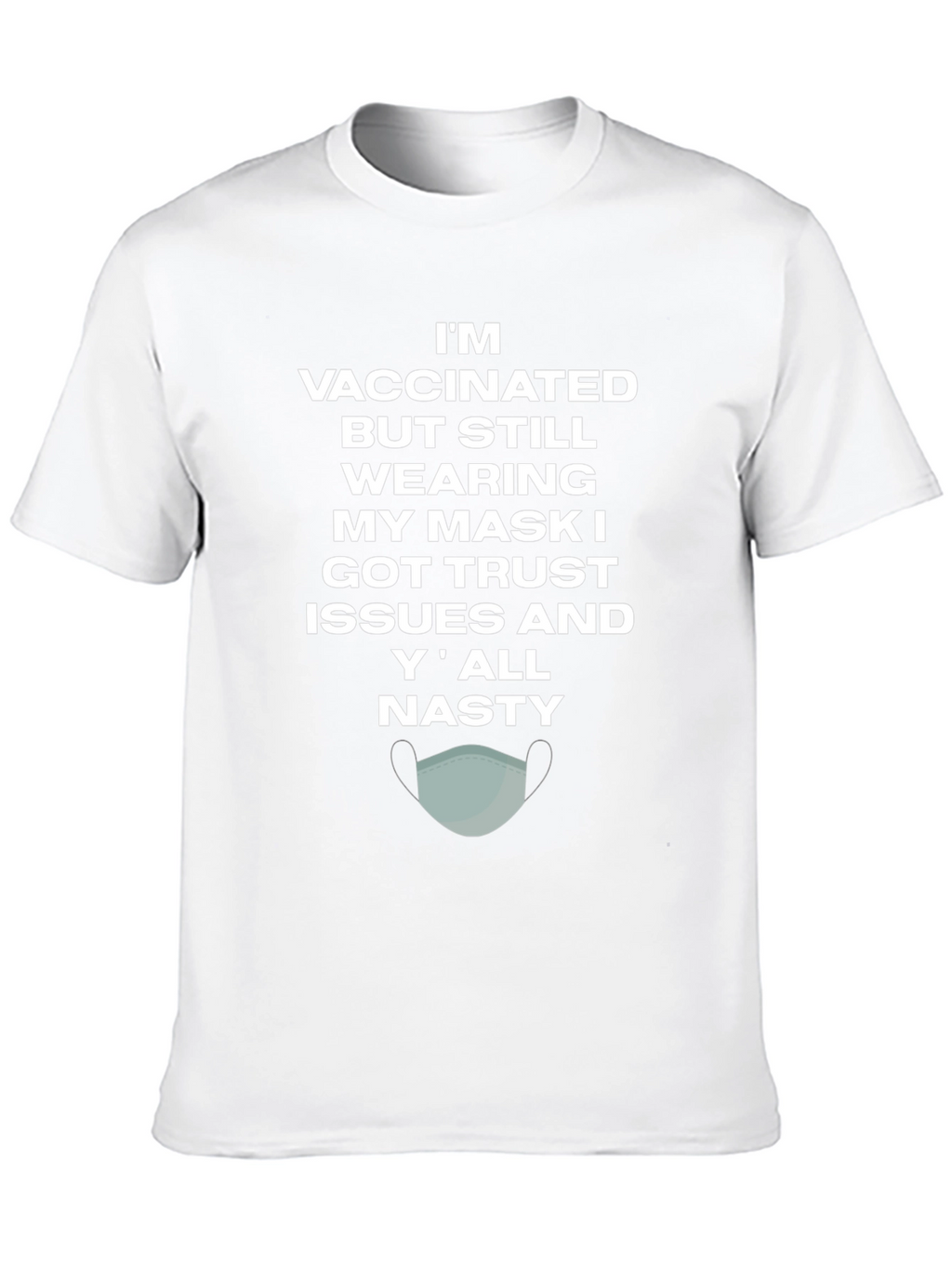 Vaccinated Trust Issues Mask T-Shirt