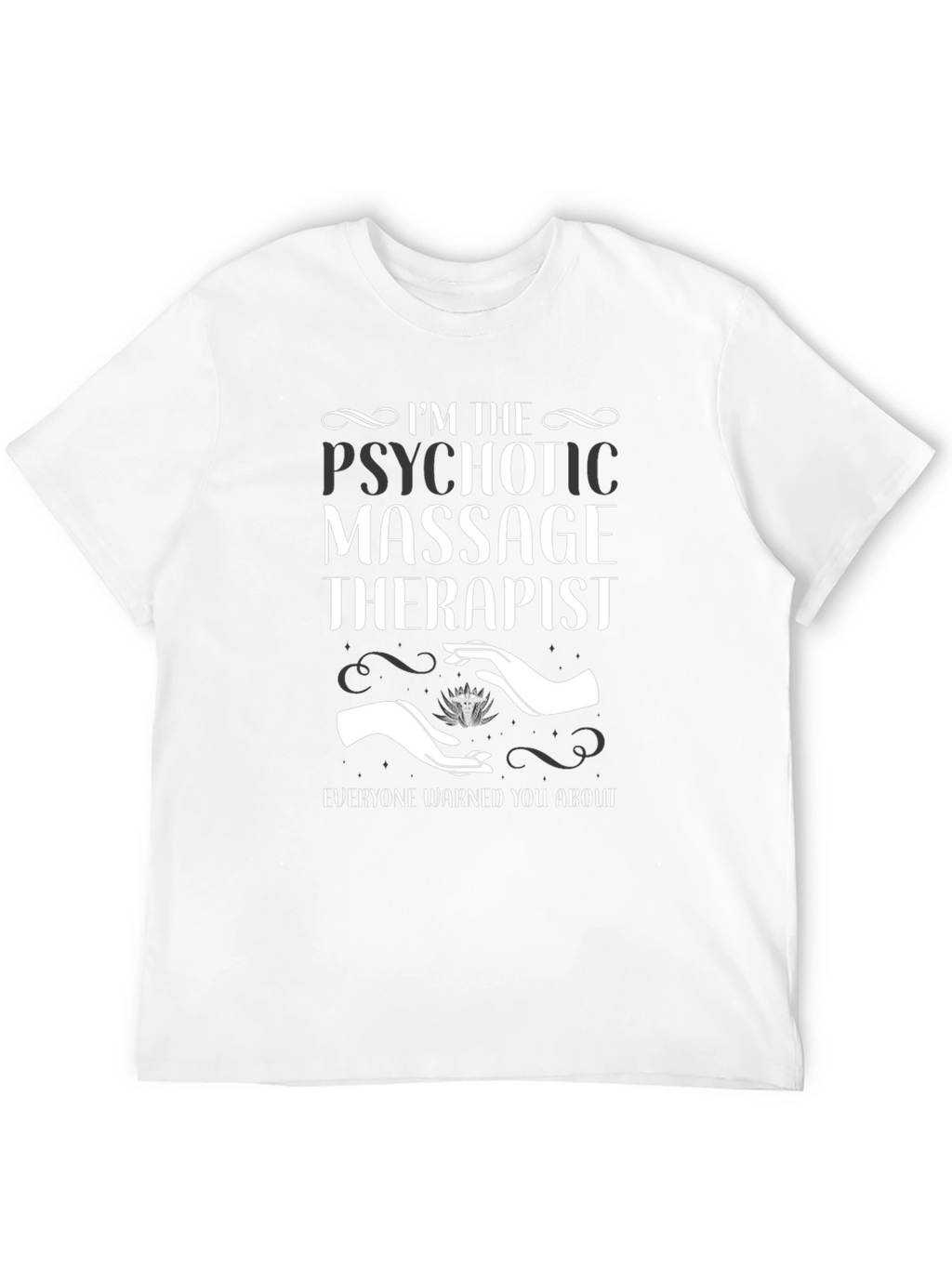 Psychotic Massage Therapist Funny T-Shirt