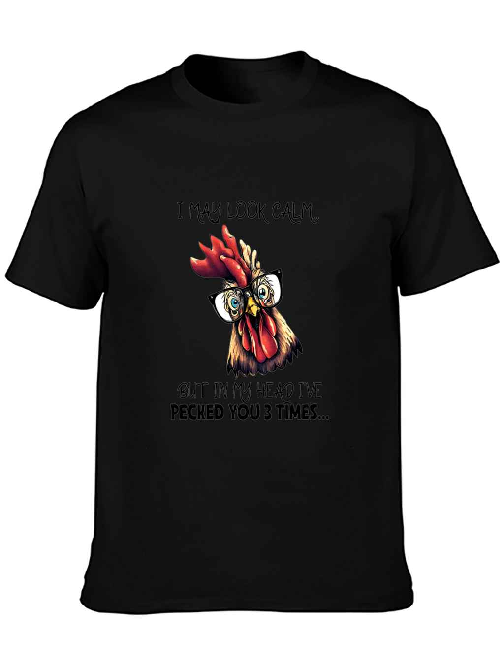 Funny Chicken T-Shirt - I May Look Calm