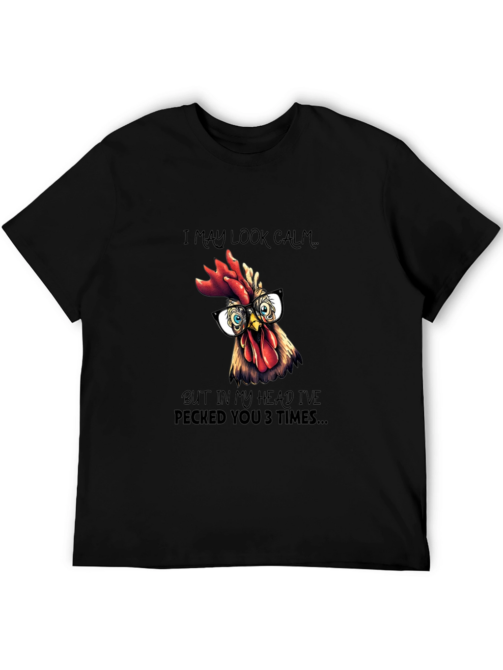 Funny Chicken T-Shirt - I May Look Calm