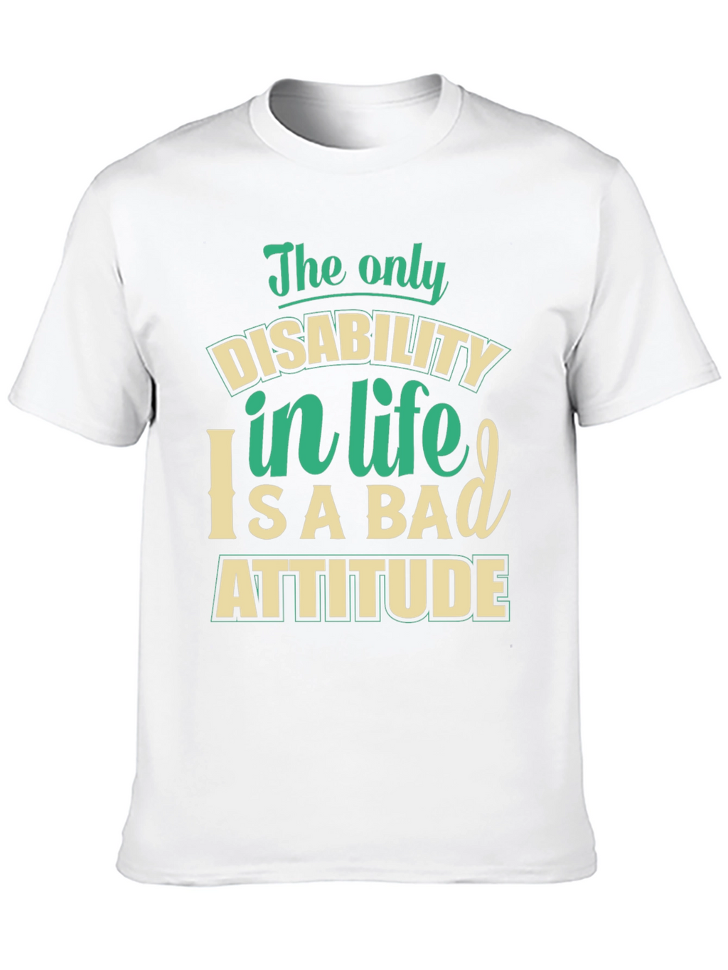 Disability in Life Attitude Graphic T-Shirt