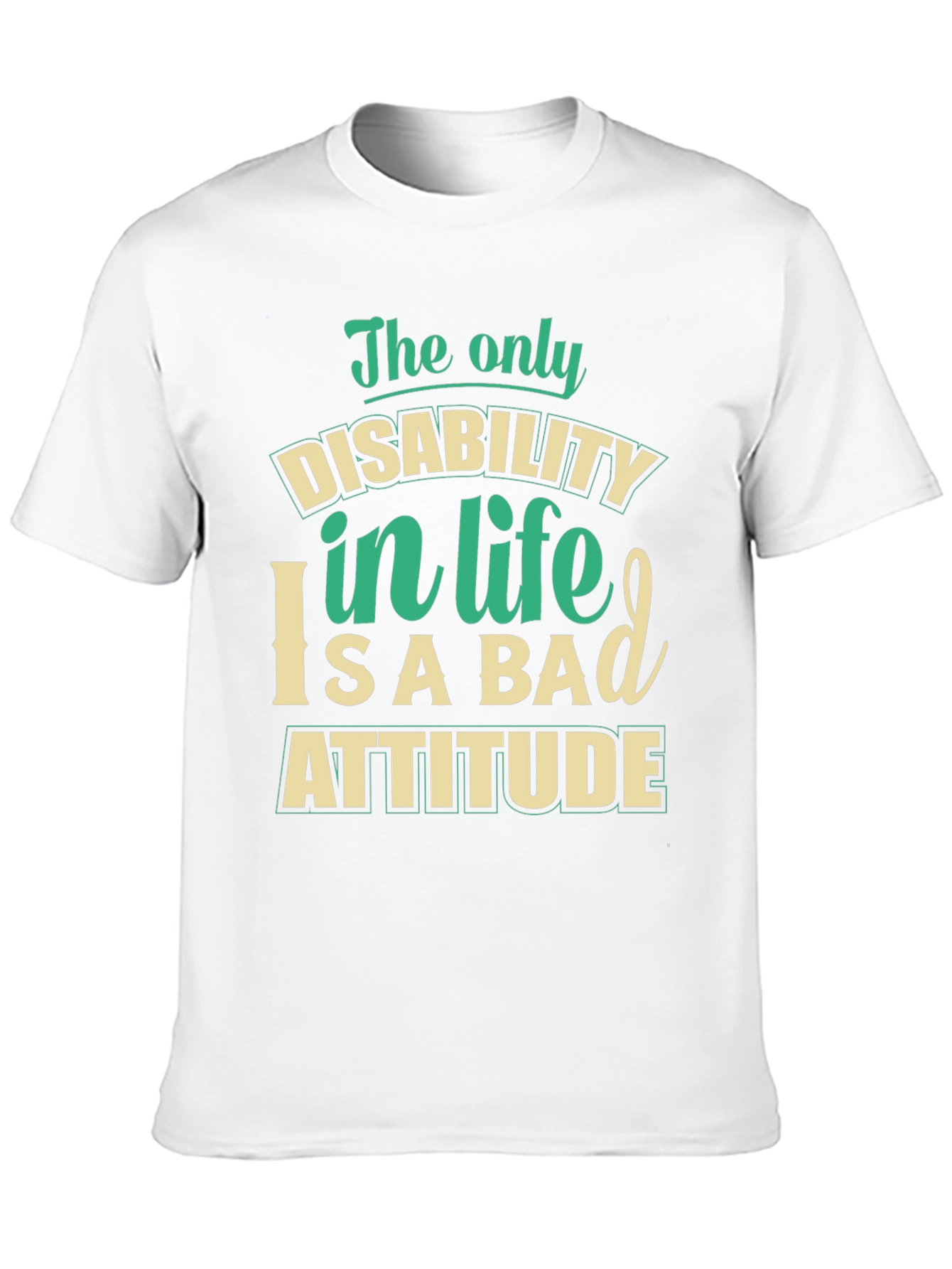 Disability in Life Attitude Graphic T-Shirt