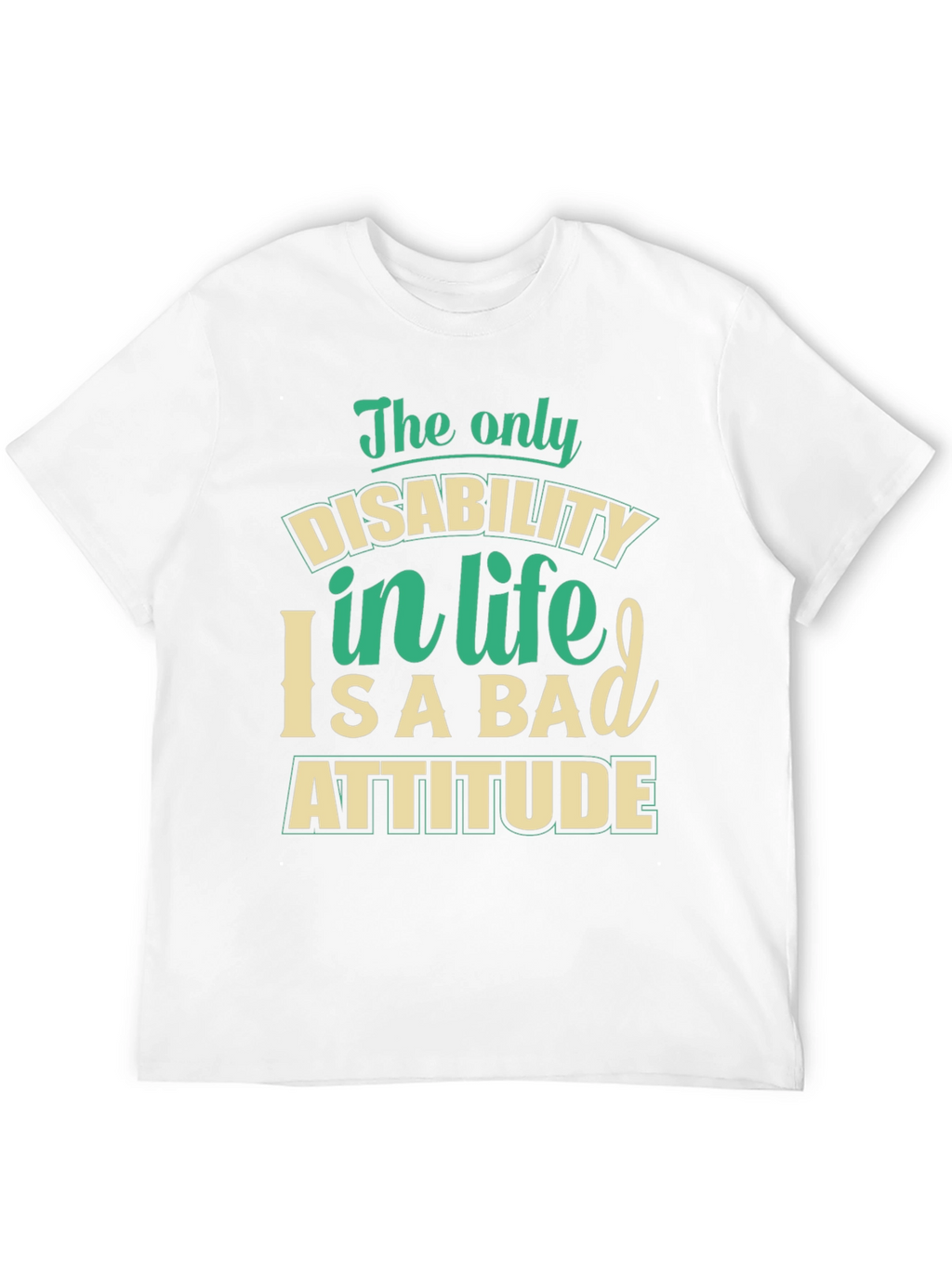 Disability in Life Attitude Graphic T-Shirt