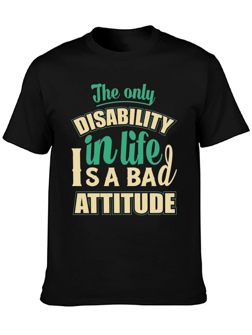 Disability in Life Attitude Graphic T-Shirt
