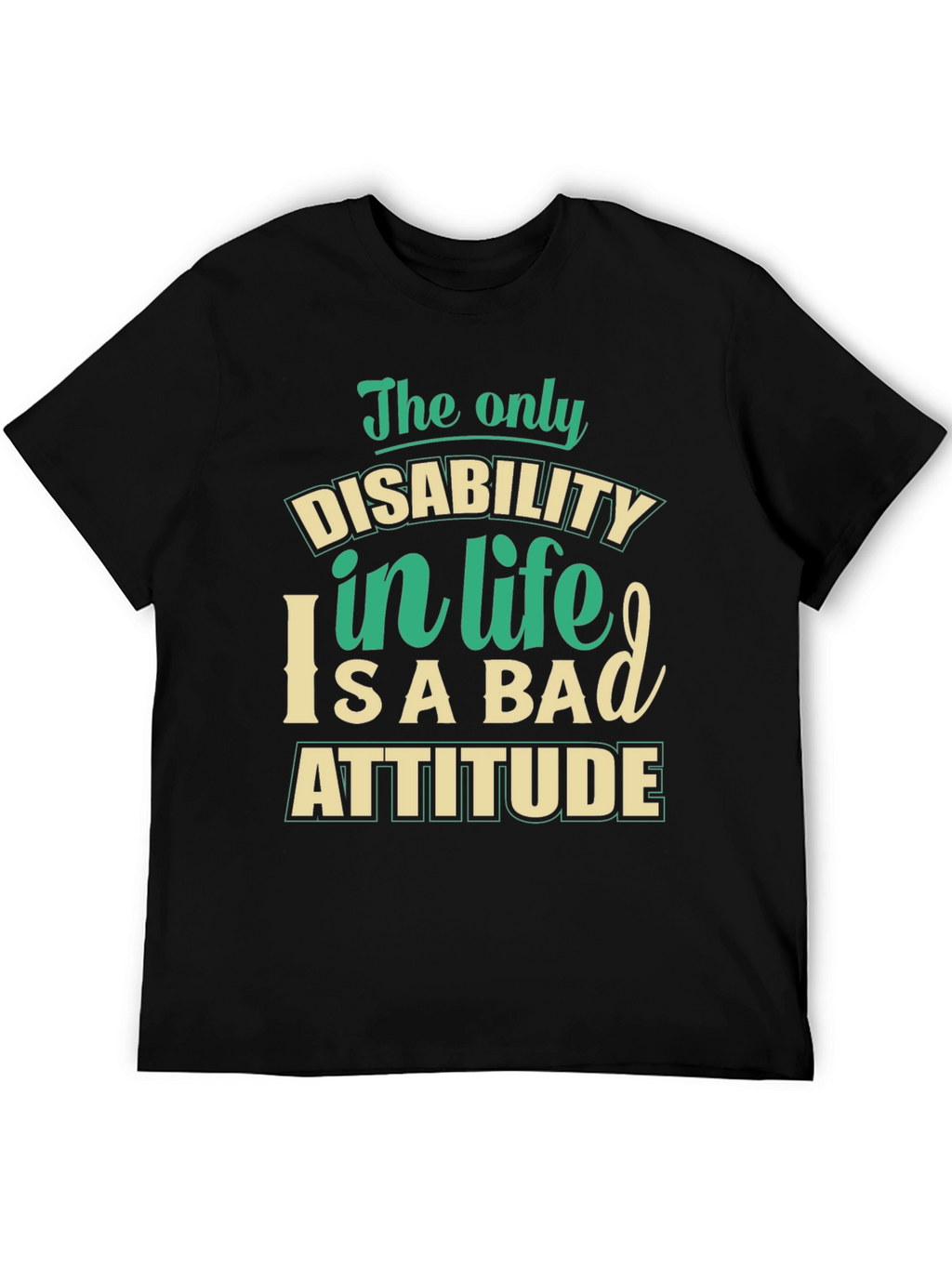 Disability in Life Attitude Graphic T-Shirt