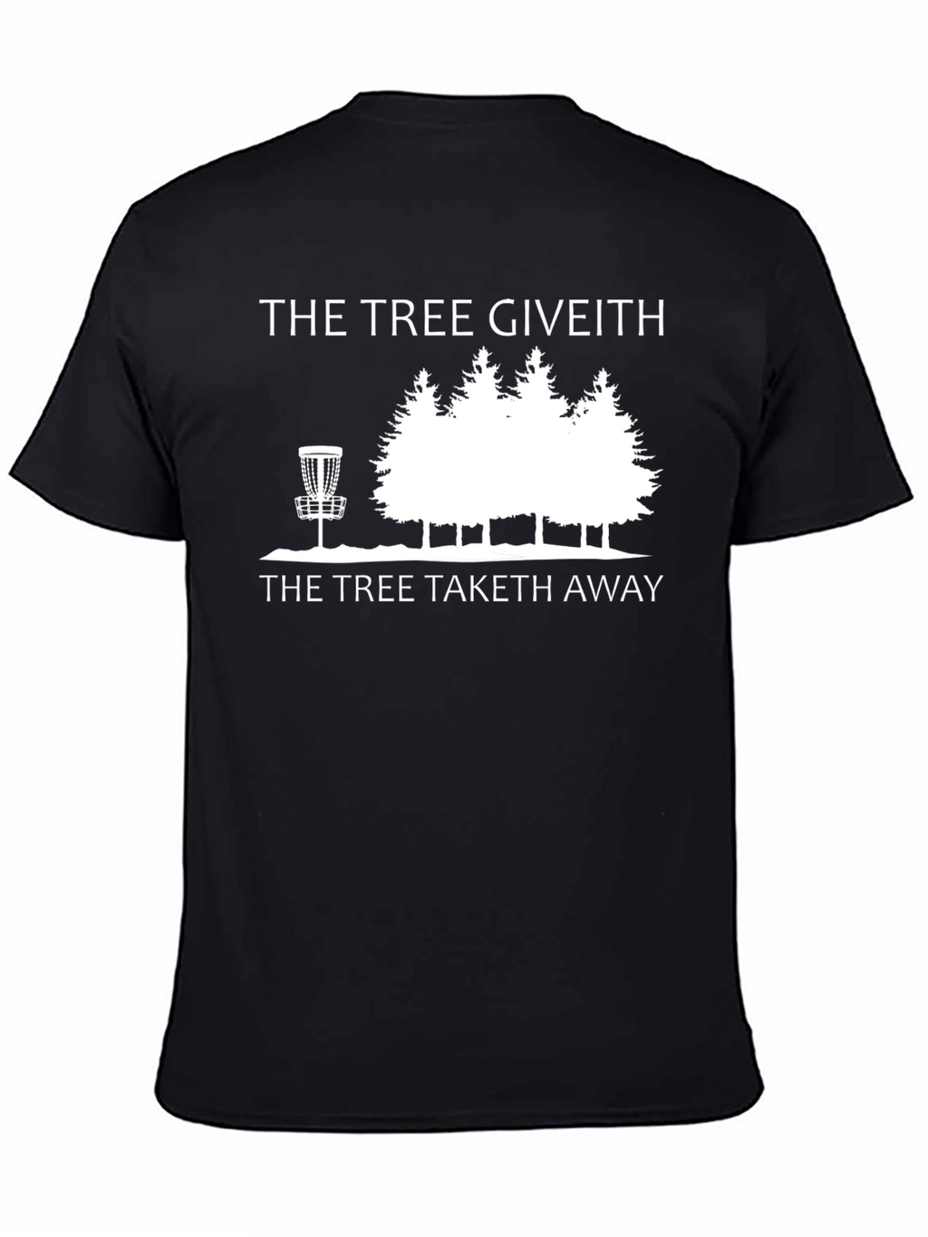 The Tree Giveth Disc Golf T-Shirt