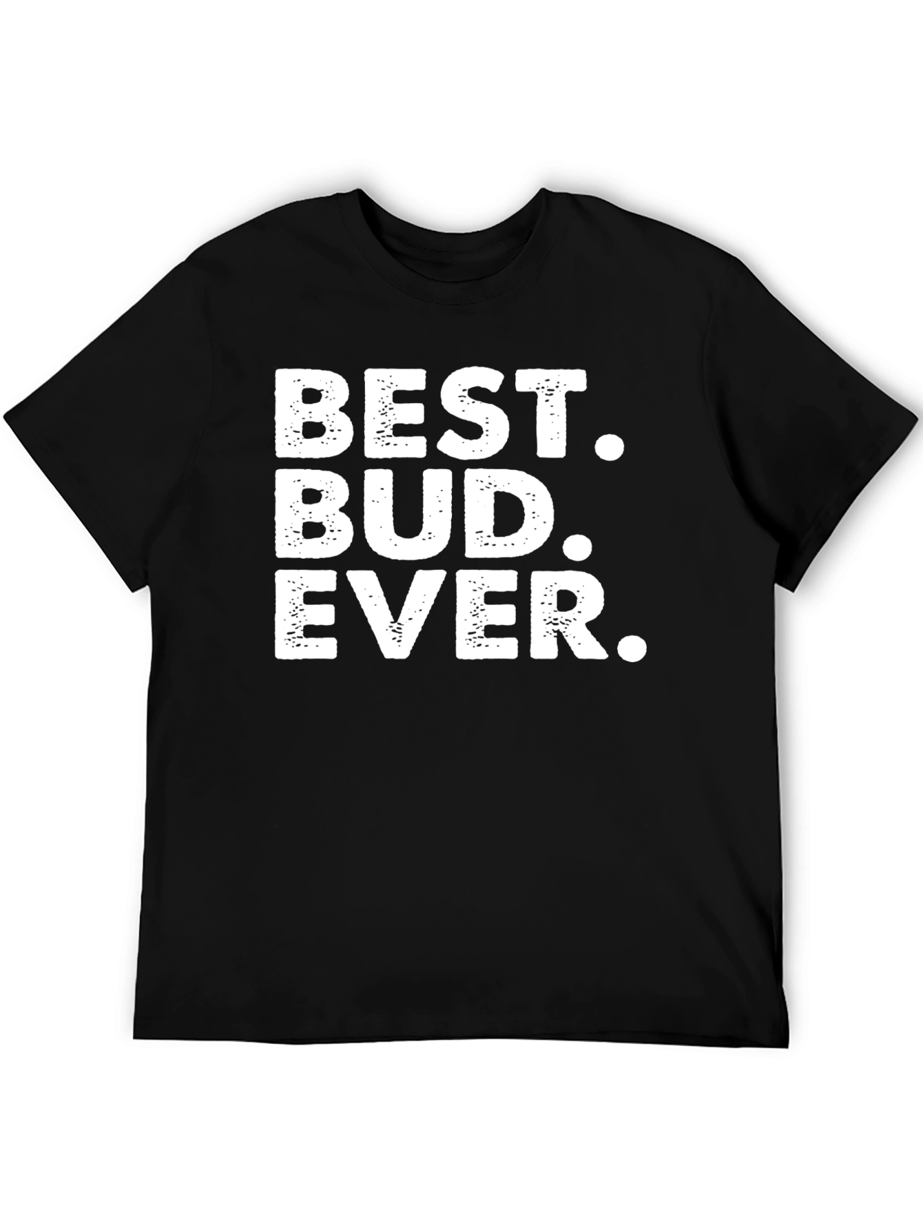 Best Bud Ever T-Shirt - Perfect Gift for Friends