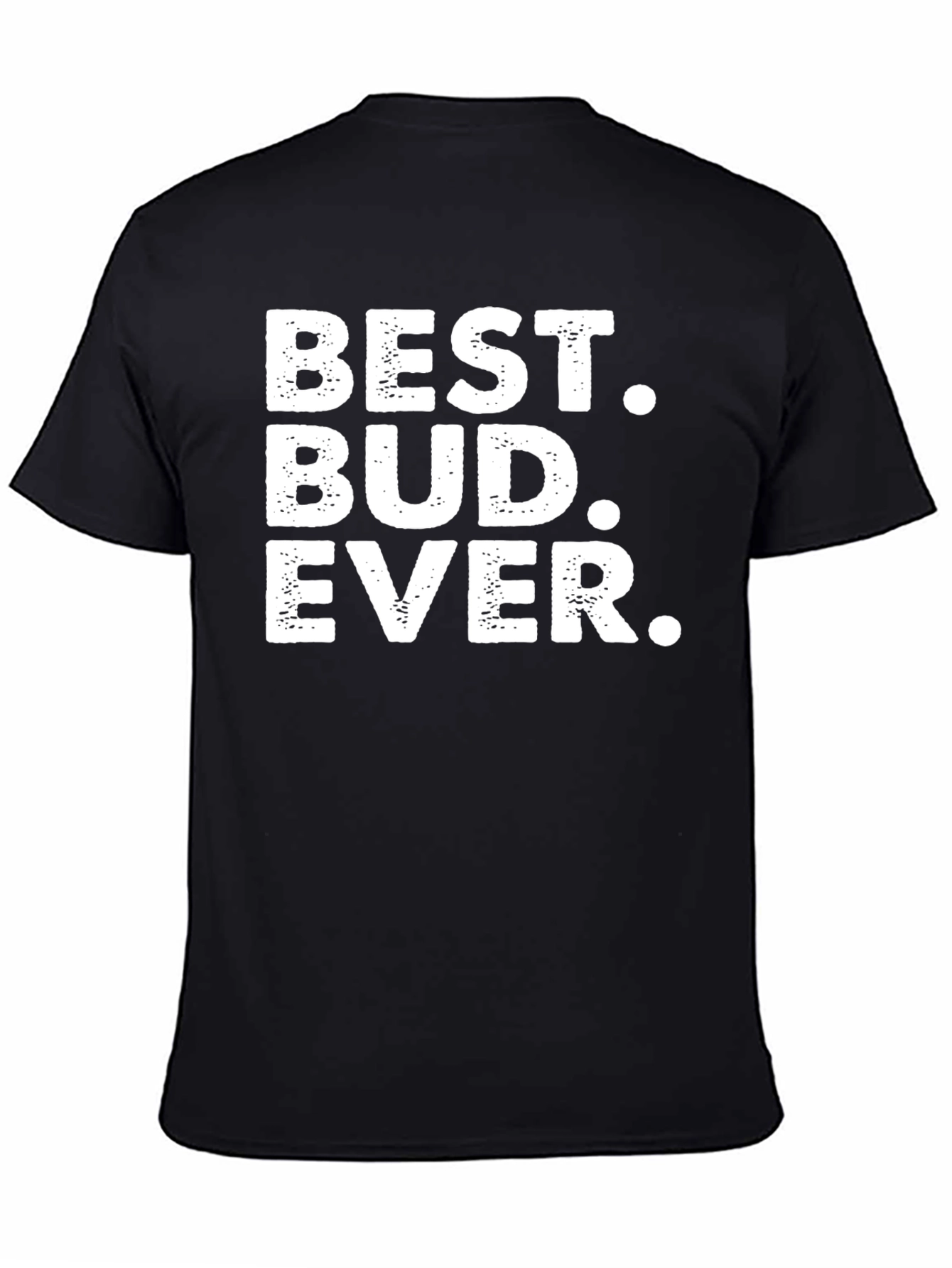 Best Bud Ever T-Shirt - Perfect Gift for Friends