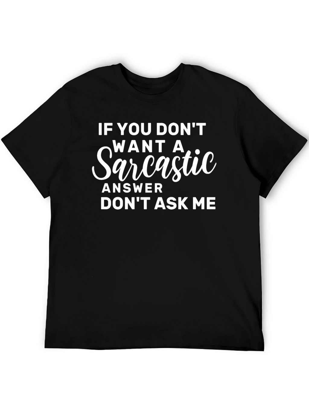 Sarcastic Answer T-Shirt - Funny Novelty Tee
