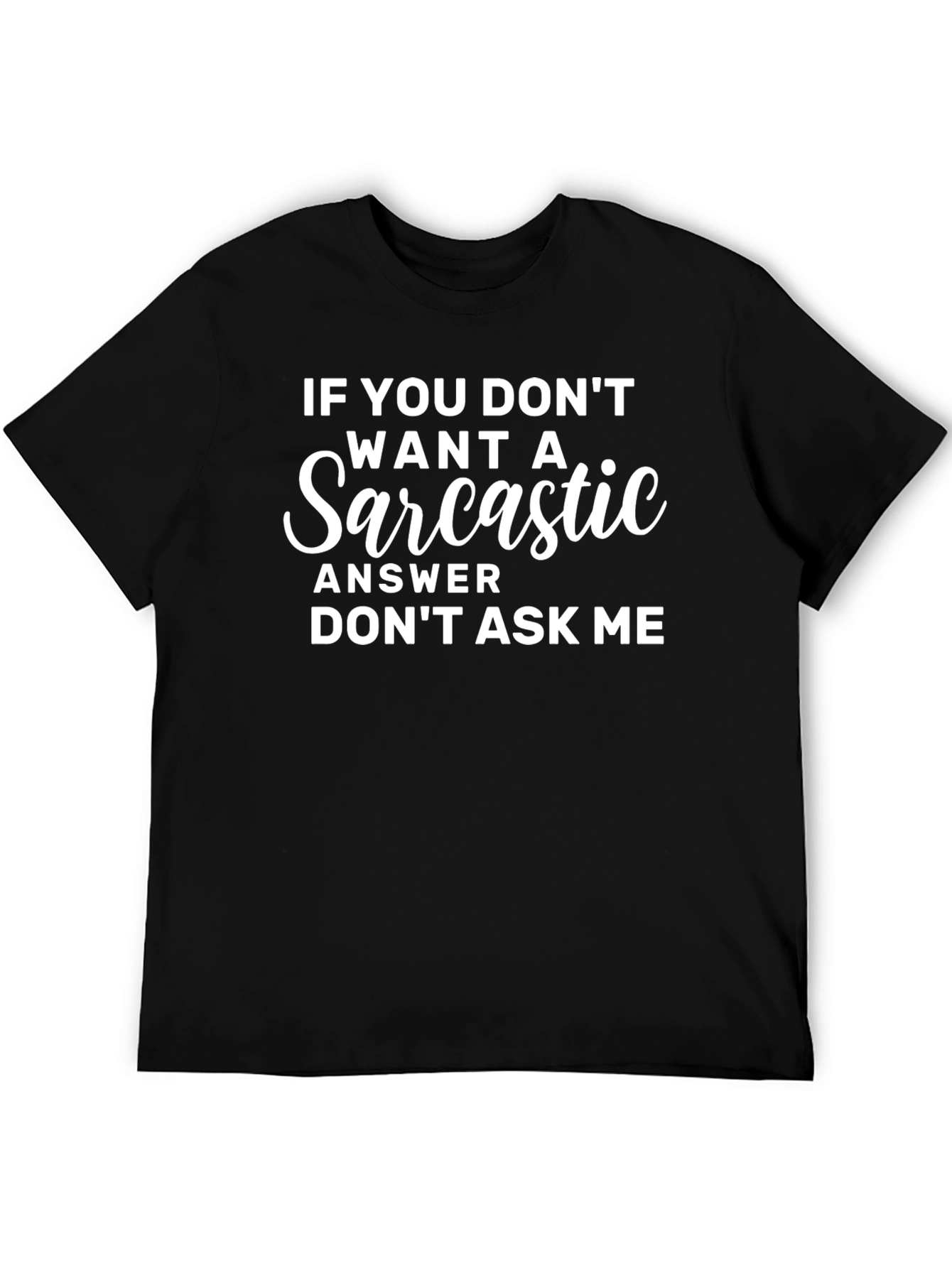 Sarcastic Answer T-Shirt - Funny Novelty Tee