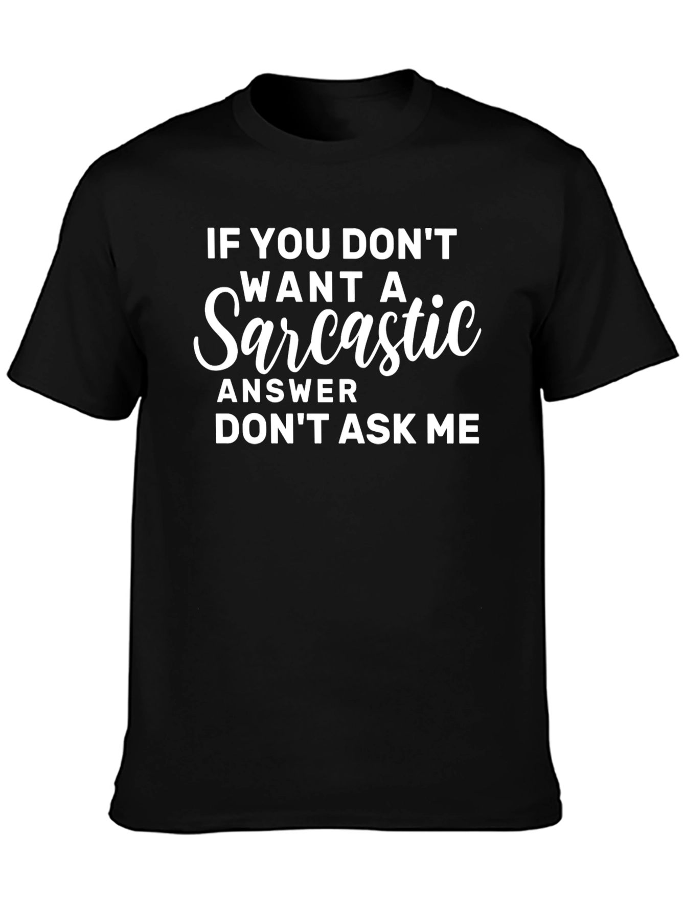 Sarcastic Answer T-Shirt - Funny Novelty Tee