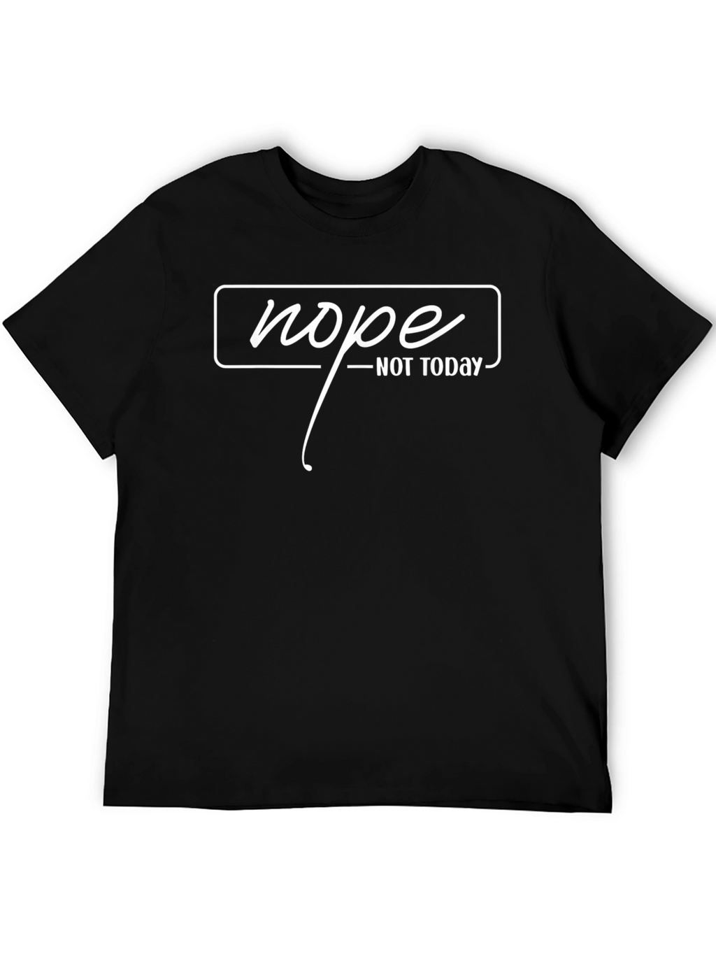 Nope Not Today Graphic T-Shirt
