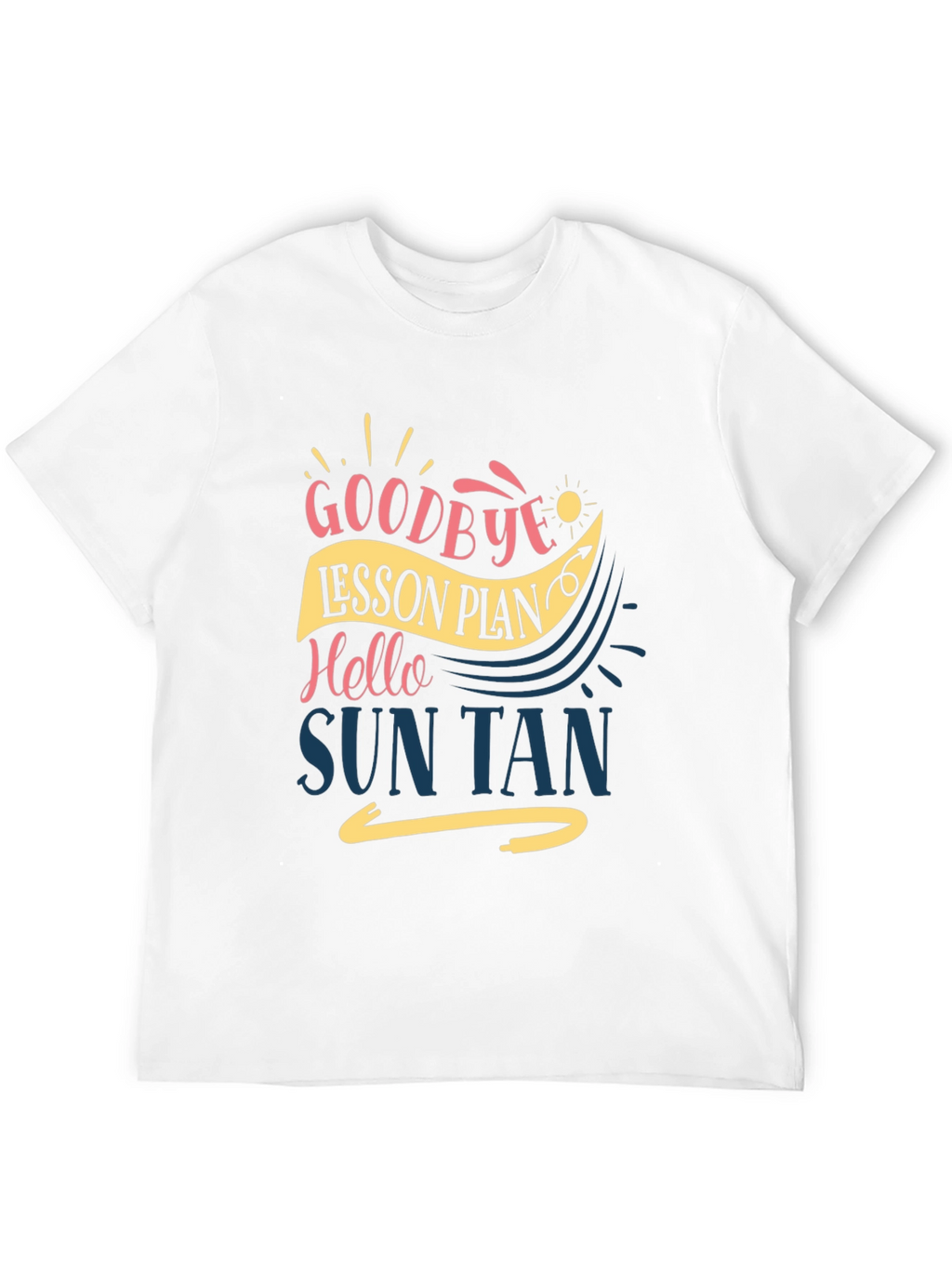 Goodbye Lesson Plan Hello Sun Tan T-Shirt