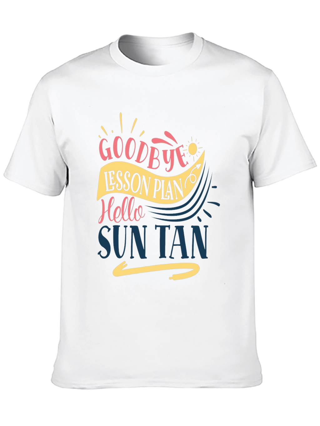 Goodbye Lesson Plan Hello Sun Tan T-Shirt