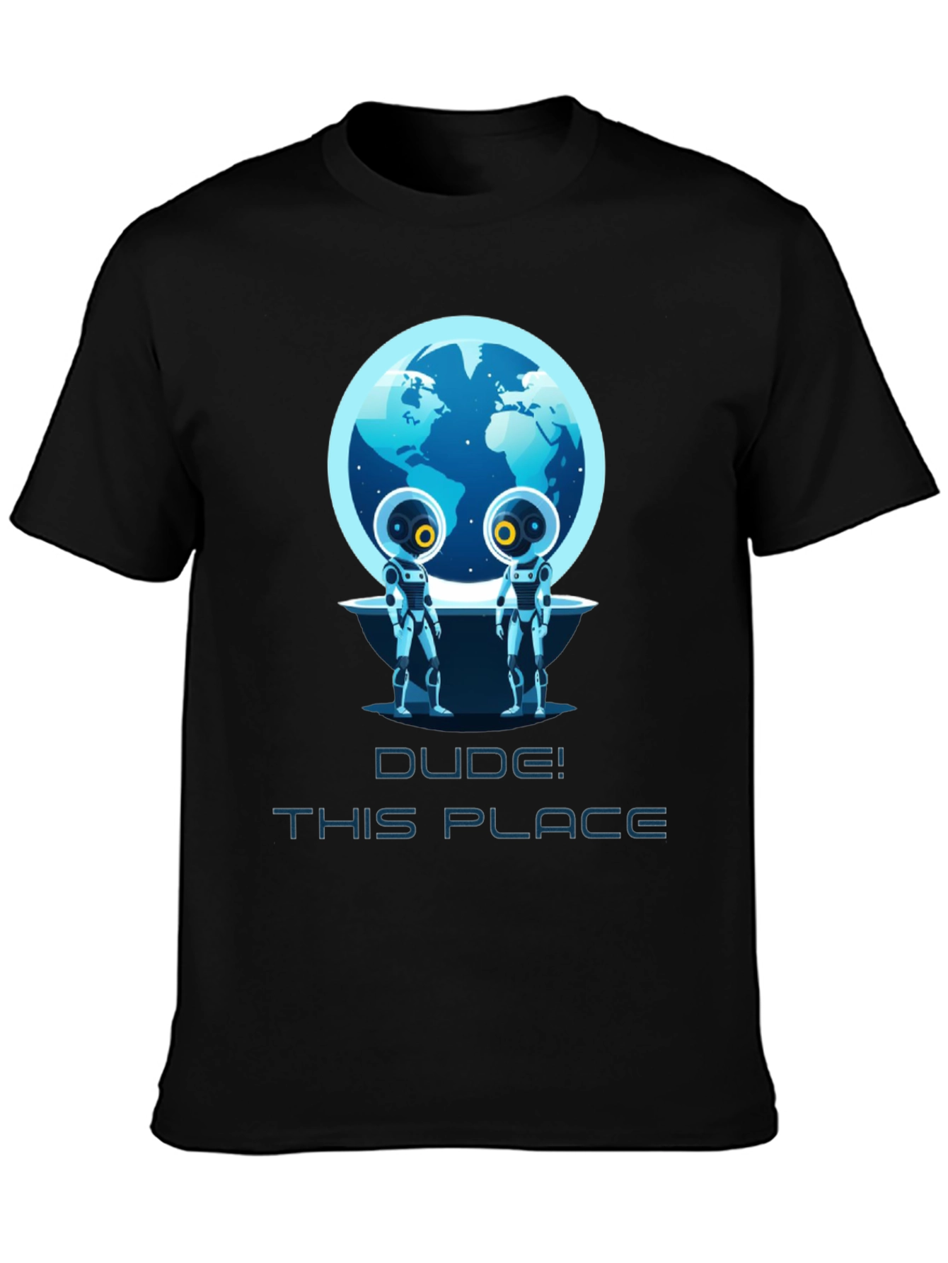 Dude! This Place Earth Aliens T-Shirt