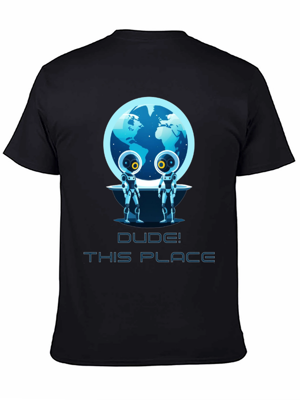 Dude! This Place Earth Aliens T-Shirt
