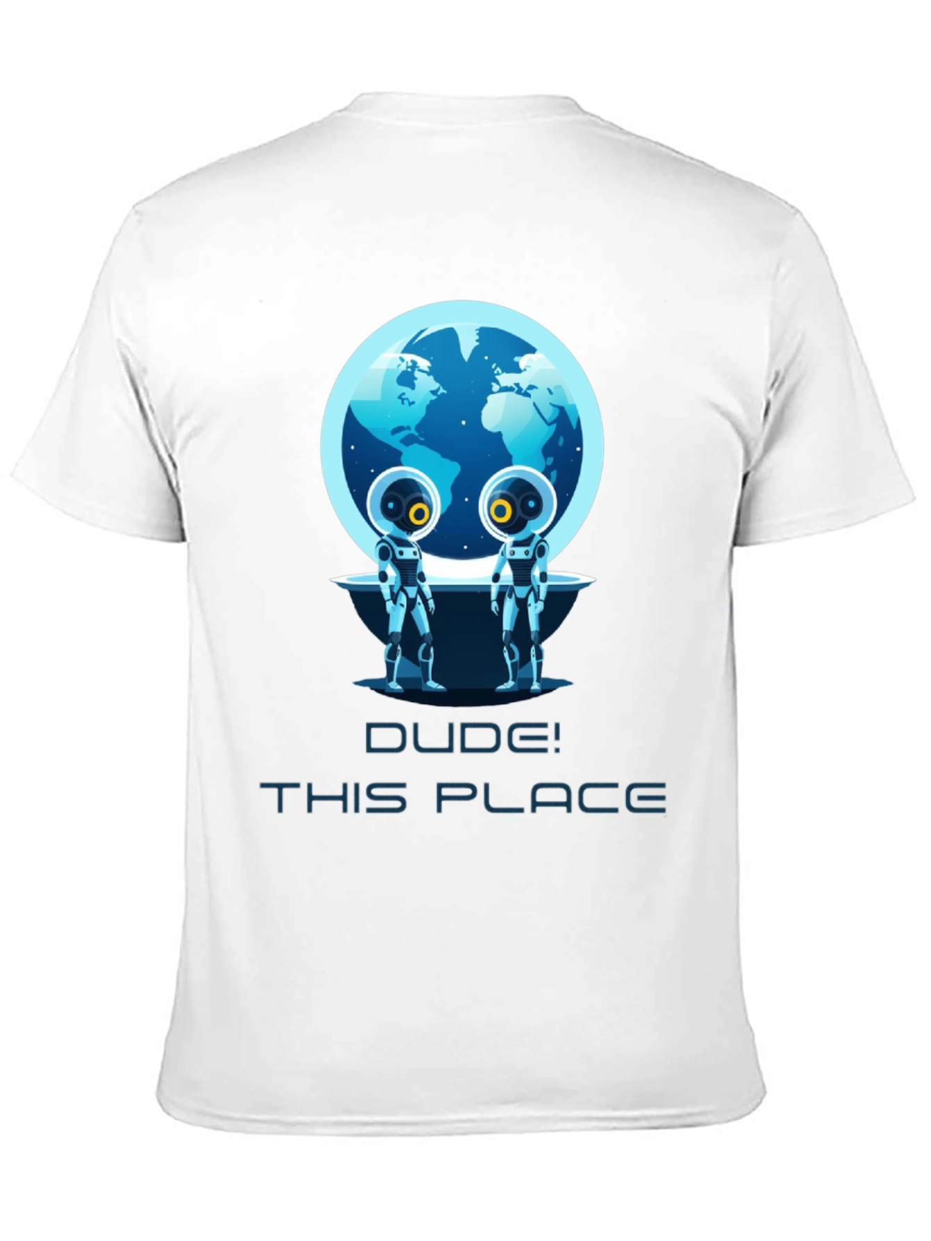 Dude! This Place Earth Aliens T-Shirt