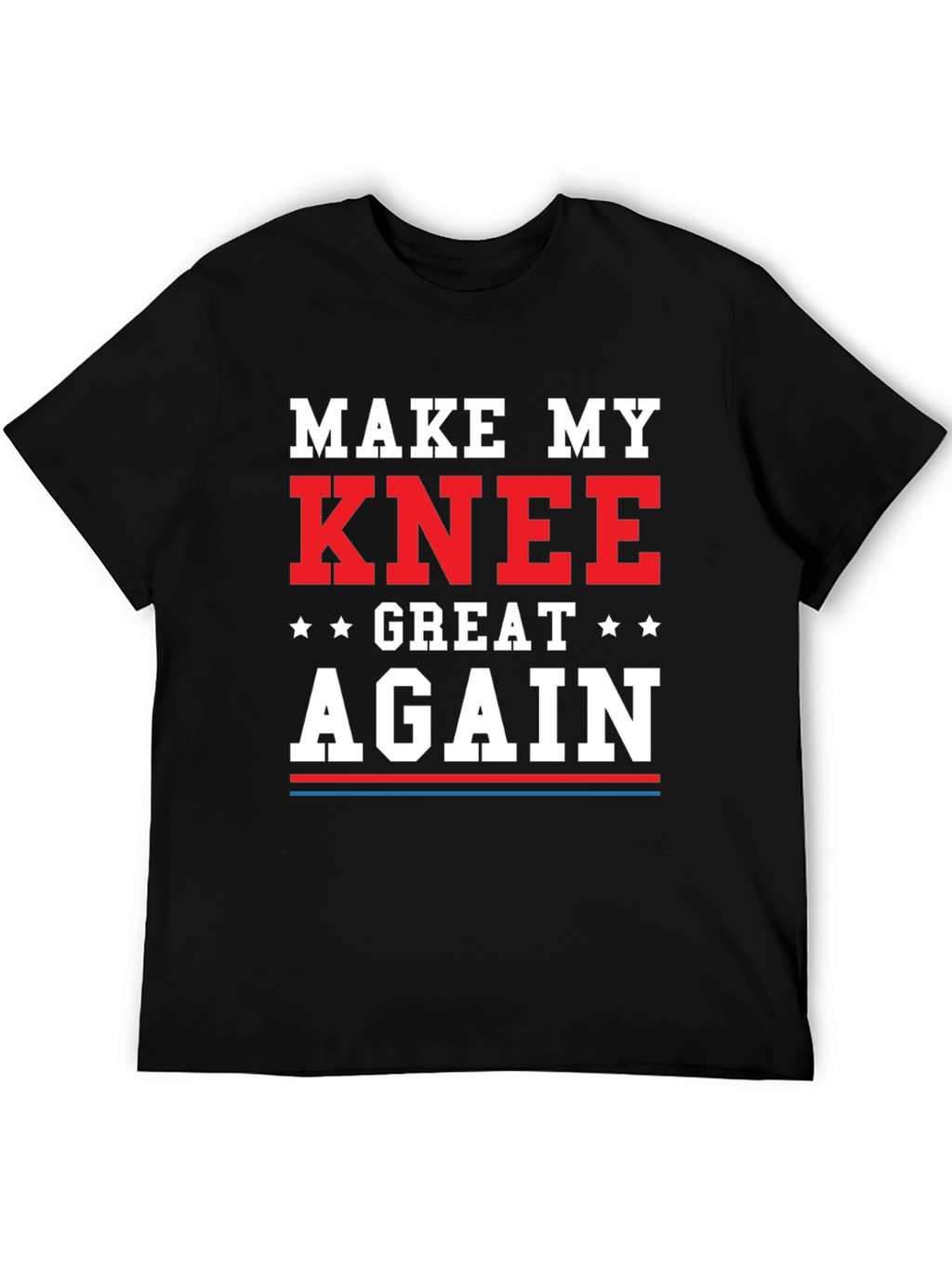 Make My Knee Great Again T-Shirt