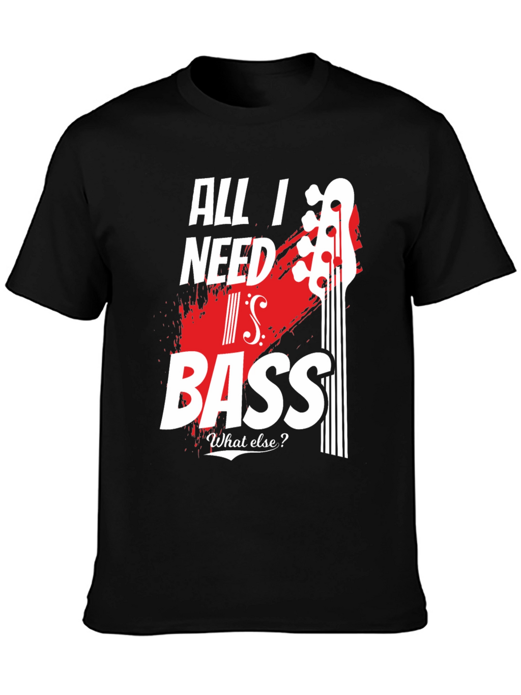 All I Need Is Bass - Mens Graphic Tee